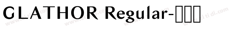 GLATHOR Regular字体转换 GLATHOR Regular字体转换